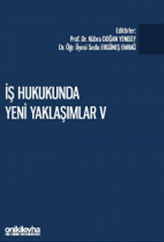 İş Hukukunda Yeni Yaklaşımlar V